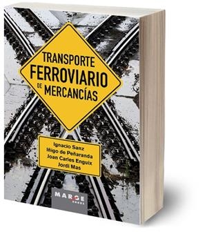 TRANSPORTE FERROVIARIO DE MERCANCÍAS | 9788410238183 | DOMBRIZ LOZANO, MIGUEL ÁNGEL / SANZ, IGNACIO / PEÑARANDA REAL, ÍÑIGO / ENGUIX PEIRÓ, JOAN CARLES