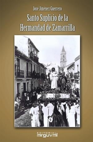 SANTO SUPLICIO DE LA HERMANDAD DE ZAMARRILLA | 9791387950187 | JIMENEZ GUERRERO, JOSÉ