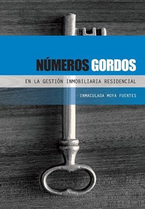 NÚMEROS GORDOS EN LA GESTION INMOBILIARIA RESIDENCIAL | 9788412561067 | MOYA FUENTES, INMACULADA