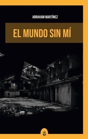MUNDO SIN MÍ, EL | 9791387582340 | MARTINEZ, ABRAHAM