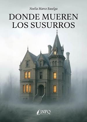 DONDE MUEREN LOS SUSURROS | 9791387868390 | MARCO BASELGA, NOELIA