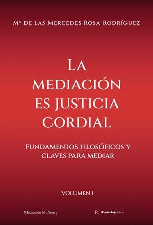 MEDIACIÓN ES JUSTICIA CORDIAL - VOL. I, LA | 9799363526760 | ROSA RODRIGUEZ, Mª DE LAS MERCEDES
