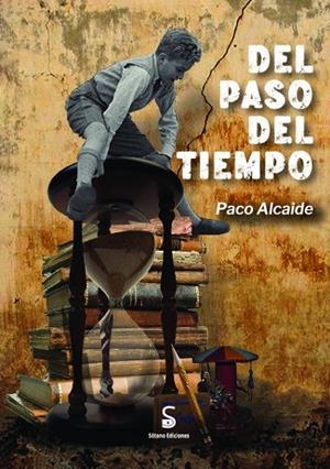 DEL PASO DEL TIEMPO | 9788412770377 | ALCAIDE ZAFRA, FRANCISCO