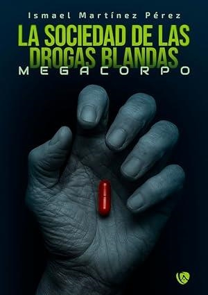 SOCIEDAD DE LAS DRIGAS BLANDAS, LA | 9788410218833 | MARTINEZ PEREZ, ISMAEL