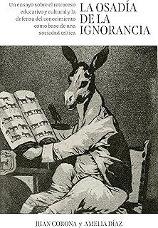 OSADÍA DE LA IGNORANCIA, LA | 9788498756074 | CORONA RAMÓN, JUAN FRANCISCO / DÍAZ ÁLVAREZ, AMELIA