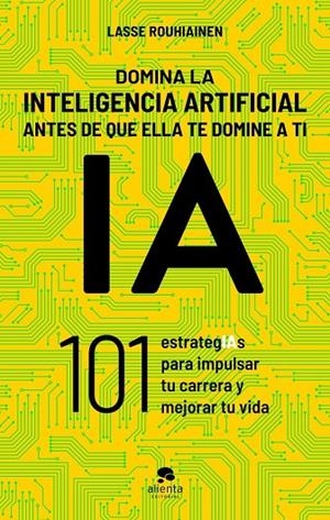 DOMINA LA INTELIGENCIA ARTIFICIAL ANTES DE QUE ELLA TE DOMINE A TI | 9788413443720 | ROUHIAINEN, LASSE