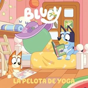 PELOTA DE YOGA, LA (BLUEY. UN CUENTO) | 9788448872588 | BLUEY