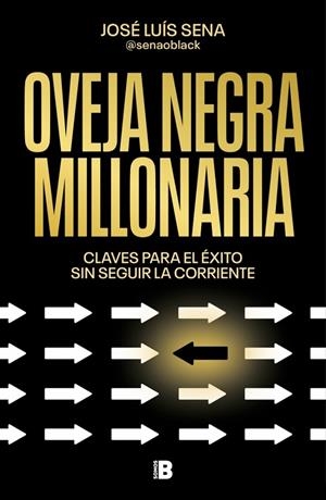 OVEJA NEGRA MILLONARIA | 9788466680974 | SENA, JOSÉ LUIS (@SENAOBLACK)