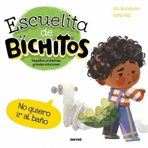 ESCUELITA DE BICHITOS. NO QUIERO IR AL BAÑO | 9788427249554 | RUTSTEIN, ALI