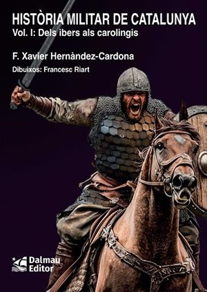 HISTÒRIA MILITAR DE CATALUNYA, VOL. I | 9788423209187 | HERNÀNDEZ CARDONA, FRANCESC XAVIER
