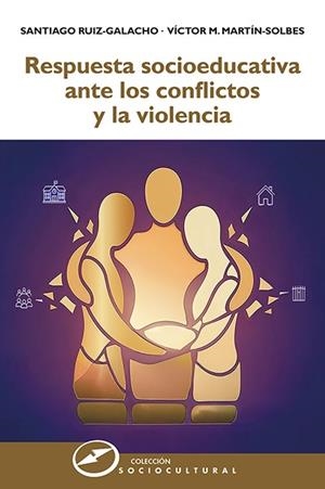 RESPUESTA SOCIOEDUCATIVA ANTE LOS CONFLICTOS Y LA VIOLENCIA | 9788427733398 | RUIZ-GALACHO, SANTIAGO / MARTÍN-SOLBES, VÍCTOR M.