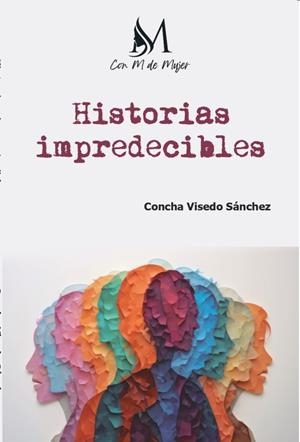 HISTORIAS IMPREDECIBLES | 9791387615789 | VISEDO SANCHEZ, CONCHA