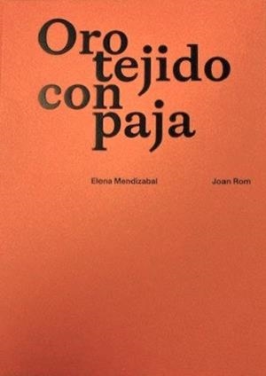 ORO TEJIDO CON PAJA | 9788412869460 | MENDIZABAL, ELENA / ROM, JOAN