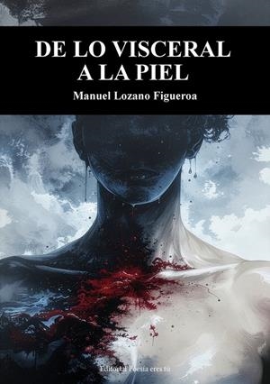 DE LO BISCERAL A LA PIEL | 9791387806255 | LOZANO FIGUEROA, MANUEL