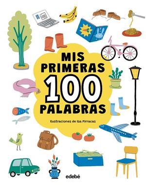 MIS PRIMERAS 100 PALABRAS | 9788468376769 | PIRRACAS, ISA