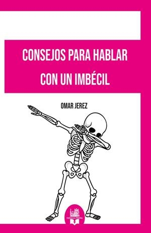 CONSEJOS PARA HABLAR CON UN IMBÉCIL | 9791387582654 | JEREZ, OMAR
