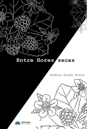ENTRE FLORES SECAS | 9791387838232 | BLEDA NIETO, ANDREA