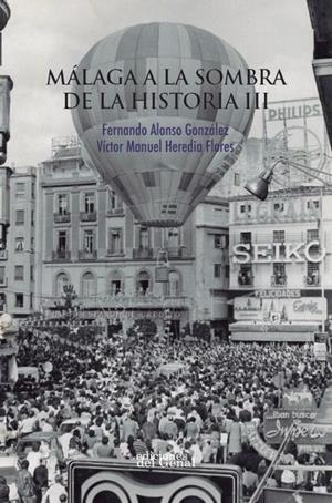 MÁLAGA A LA SOMBRA DE LA HISTORIA VOL. 3 | 9791387577506 | ALONSO GONZÁLEZ, FERNANDO / HEREDIA FLORES, VICTOR MANUEL
