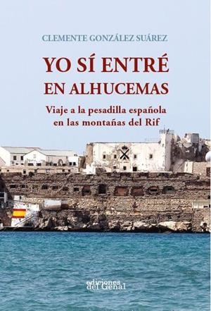 YO SÍ ENTRÉ EN ALHUCEMAS | 9791387577544 | GONZÁLEZ SUÁREZ, CLEMENTE