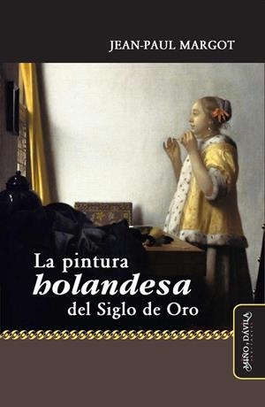 PINTURA HOLANDESA DEL SIGLO DE ORO, LA | 9791387546458 | MARGOT, JEAN-PAUL