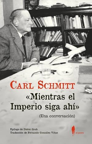 MIENTRAS EL IMPERIO SIGA AHÍ (UNA CONVERSACIÓN) | 9788419188359 | SCHMITT, CARL