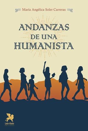 ANDANZAS DE UNA HUMANISTA | 9788419604392 | SOLER CARRERAS, MARÍA ANGÉLICA