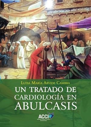 TRATADO DE CARDIOLOGÍA EN ABULCASIS, UN | 9788410041882 | ARVIDE CAMBRA, LUISA MARÍA