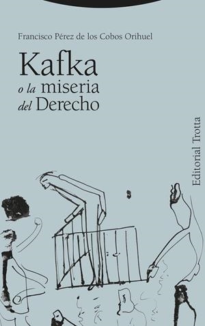 KAFKA O LA MISERIA DEL DERECHO | 9788413643434 | PÉREZ DE LOS COBOS ORIHUEL, FRANCISCO