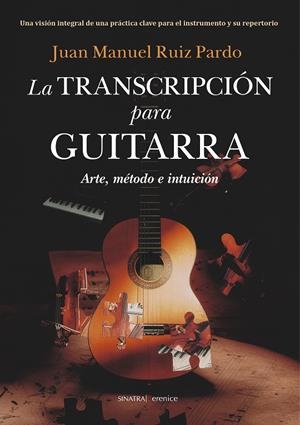 TRANSCRIPCIÓN PARA GUITARRA, LA | 9788410356962 | RUIZ PARDO, JUAN MANUEL