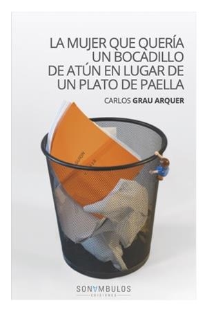 MUJER QUE QUERIA UN BOCADILLO DE ATUN EN LUGAR…, LA | 9791399026146 | GRAU ARQUER, CARLOS