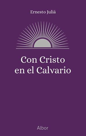 CON CRISTO EN EL CALVARIO | 9788413685113 | JULIÁ, ERNESTO