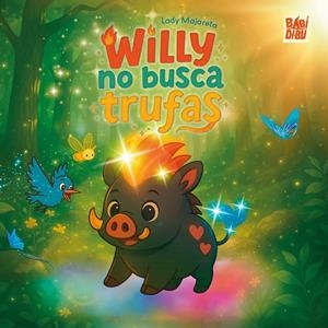 WILLY NO BUSCA TRUFAS | 9791387982966 | MAJARETA, LADY