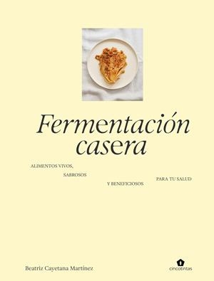 FERMENTACIÓN CASERA | 9788419043672 | CAYETANA, BEATRIZ