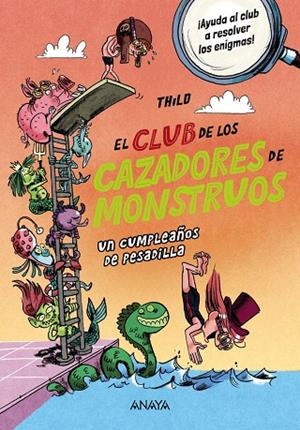 CLUB DE LOS CAZADORES DE MONSTRUOS 04, EL. UN CUMPLEAÑOS DE PESADILLA | 9788414345481 | THILO