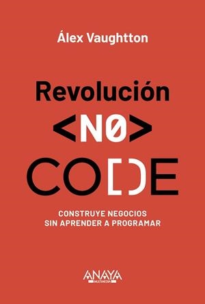 REVOLUCIÓN NO-CODE | 9788441552760 | VAUGHTTON, ÁLEX