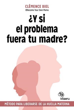 Y SI EL PROBLEMA FUERA TU MADRE? | 9788410428379 | BIEL, CLÉMENCE