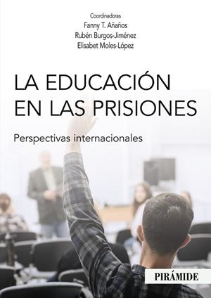EDUCACIÓN EN LAS PRISIONES, LA | 9788436844498 | AÑAÑOS, FANNY T. / BURGOS-JIMÉNEZ, RUBÉN / MOLES-LÓPEZ, ELISABET