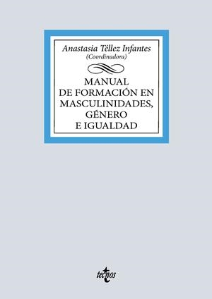 MANUAL DE FORMACIÓN EN MASCULINIDADES, GÉNERO E IGUALDAD | 9788430993932 | TÉLLEZ INFANTES, ANASTASIA / ALONSO FERNÁNDEZ DE AVILÉS, BAKEA / BERGARA SAUTUA, ANDER