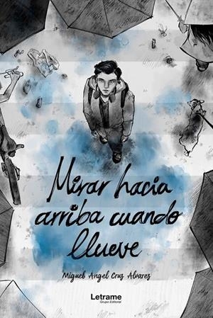 MIRAR HACIA ARRIBA CUANDO LLUEVE | 9791370293314 | CRUZ ALVAREZ, MIGUEL ANGEL