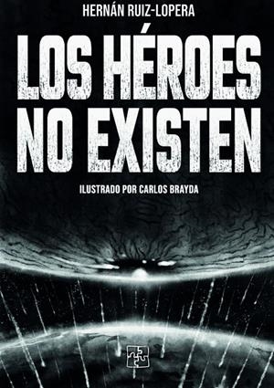 HÉROES NO EXISTEN, LOS | 9791387681333 | RUIZ-LOPERA, HERNAN