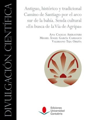 ANTIGUO, HISTORICO Y TRADICIONAL CAMINO DE SANTIAGO POR EL ARCO SUR DE LA BAHIA | 9788419897060 | CAGIGAS ABERASTURI, ANA