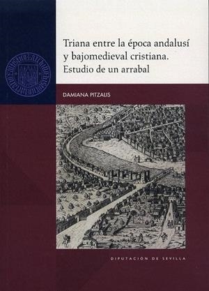 TRIANA ENTRE LA EPOCA ANDALUSI Y BAJOMEDIEVAL CRISTIANA. ESTUDIO | 9788477985297 | PITZALIS, DAMIANA