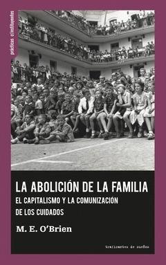 ABOLICIÓN DE LA FAMILIA, LA | 9788419833501 | O'BRIEN, M. E.