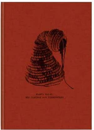 MARTA PALAU. MIS CAMINOS SON TERRESTRES | 9788412881608 | PRIETO CARRILLO, IMMA / DE LA GARZA MATA, AMANDA / JIMÉNEZ-BLANCO, MARÍA DOLORES / BALSACH I PEIG, M