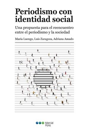 PERIODISMO CON IDENTIDAD SOCIAL | 9788419892713 | LUENGO CRUZ, MARÍA / ZARAGOZA FERNÁNDEZ, LUIS / AMADO SUÁREZ, ADRIANA