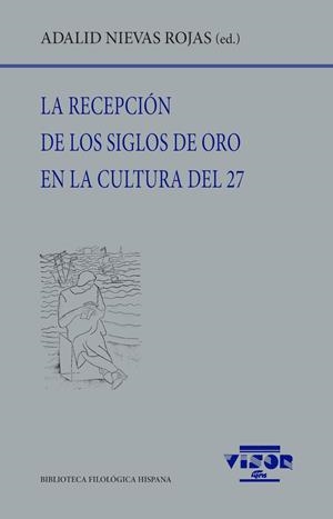 RECEPCIÓN DE LOS SIGLOS DE ORO EN LA CULTURAL DEL 27, LA | 9791387745158 | NIEVAS ROJAS, ADALID