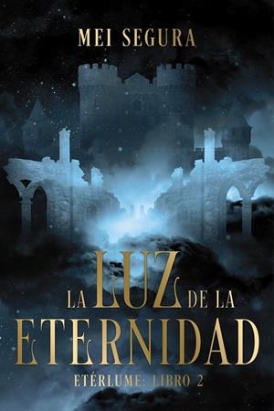 ETÉRLUME 02. LA LUZ DE LA ETERNIDAD | 9788419988850 | SEGURA, MEI