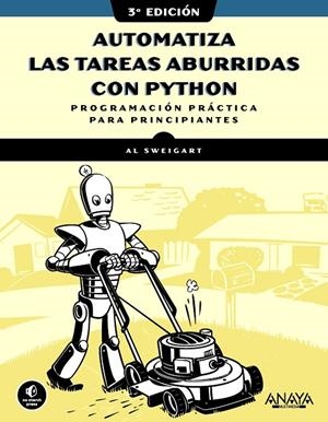 AUTOMATIZA LAS TAREAS ABURRIDAS CON PYTHON (3.ª EDICIÓN) | 9788441552784 | SWEIGART, AL
