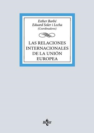 RELACIONES INTERNACIONALES DE LA UNIÓN EUROPEA, LAS | 9788430994014 | BARBÉ, ESTHER / SOLER I LECHA, EDUARD / AGUADO, PATRICIA / BADELL, DIEGO / BARGUÉS, POL / CABRERO, T