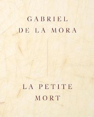 GABRIEL DE LA MORA: LA PETITE MORT | 9788410290396 | DE LA MORA, GABRIEL